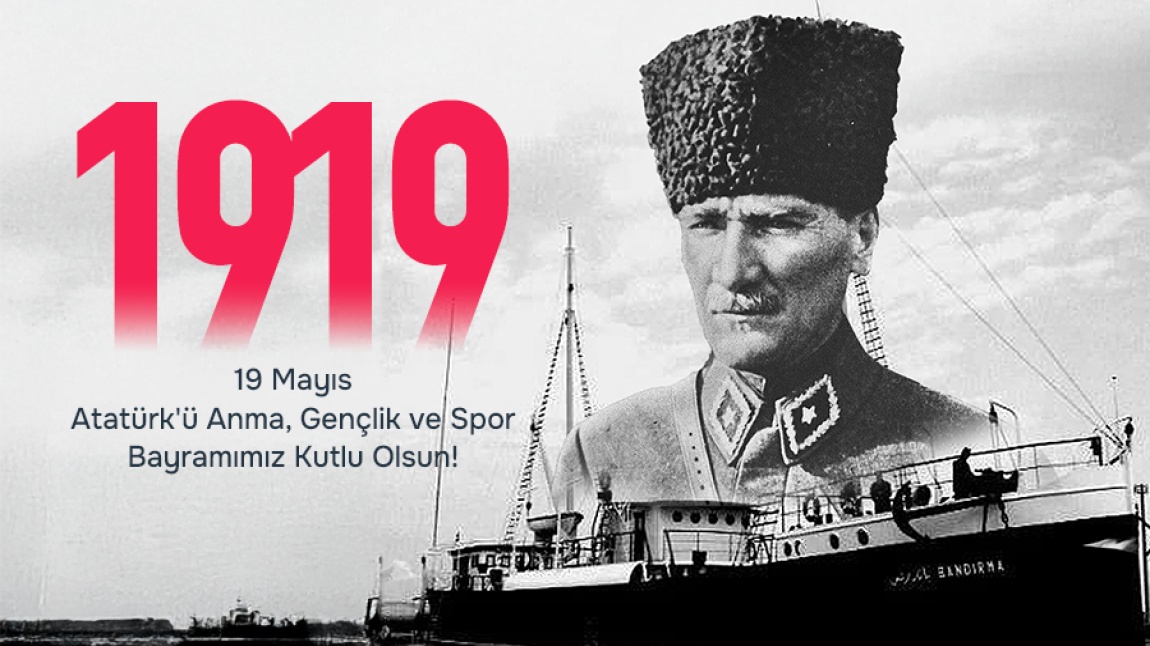 19 Mayıs Atatürk'ü Anma, Gençlik ve Spor Bayramımız Kutlu Olsun.. 